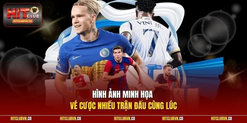 Hình ảnh minh họa vé cược nhiều trận đấu cùng lúc